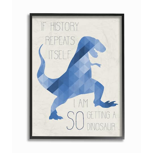 Stupell Industries I Am SO Getting a Dinosaur Blue Geometric Trex in Frame Wall Art